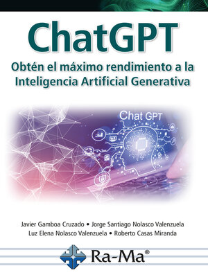 cover image of ChatGPT. Obtén el máximo rendimiento a la Inteligencía Artificial Generativa